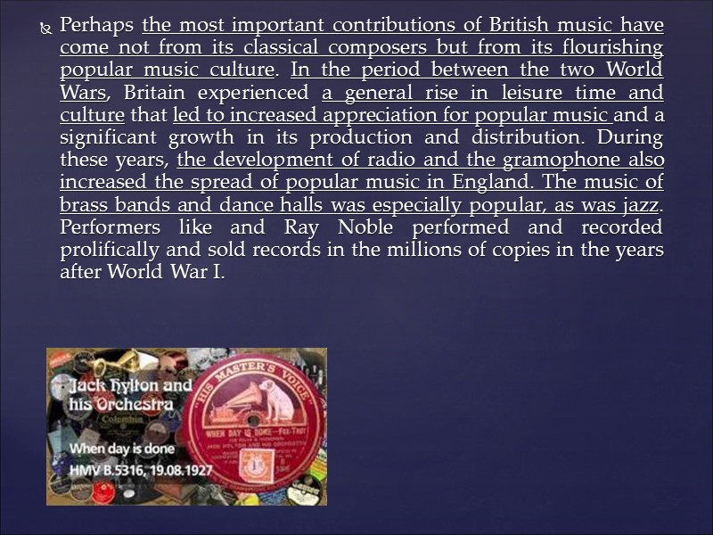 Perhaps the most important contributions of British music have come not from its classical